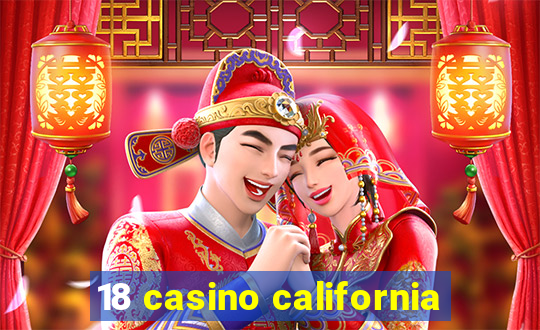 18 casino california