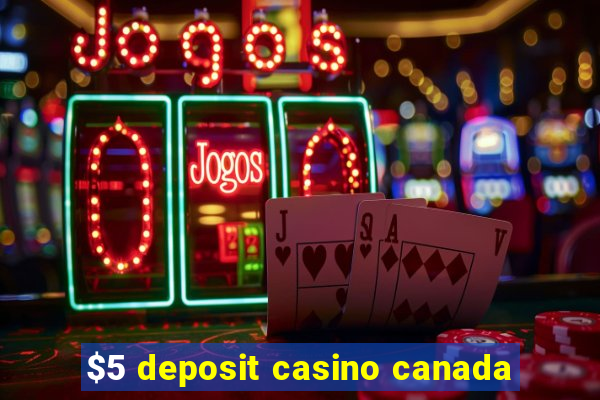 $5 deposit casino canada