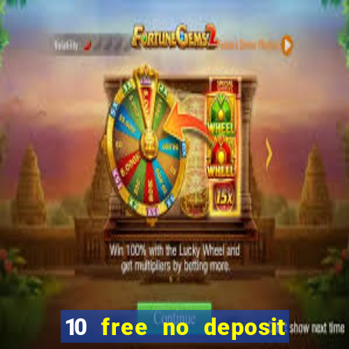 10 free no deposit casino uk 2023