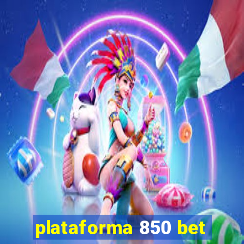 plataforma 850 bet