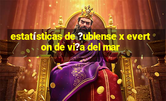 estatísticas de ?ublense x everton de vi?a del mar