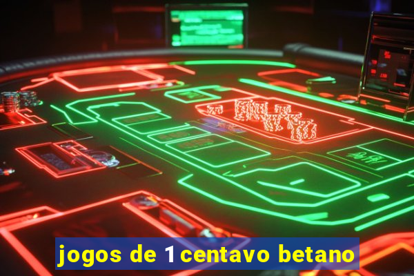 jogos de 1 centavo betano