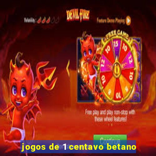 jogos de 1 centavo betano