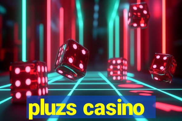 pluzs casino