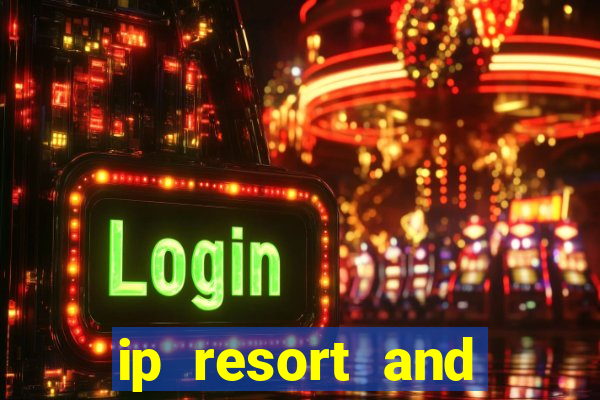 ip resort and casino biloxi mississippi