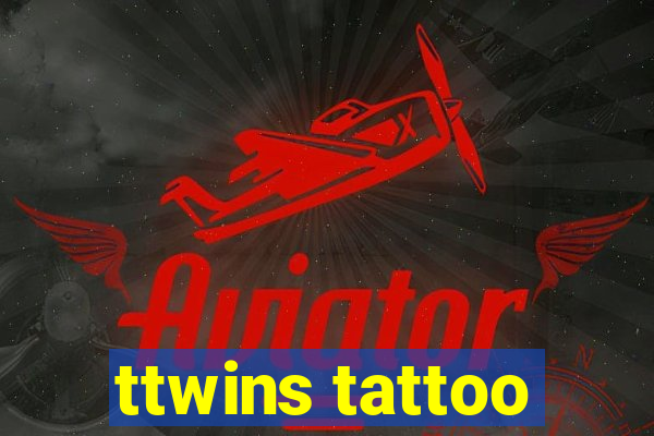 ttwins tattoo