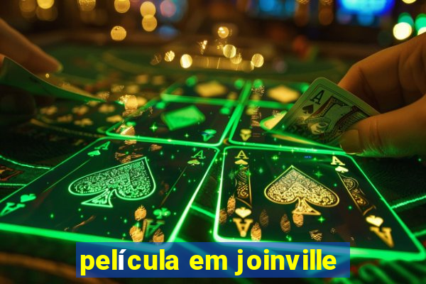 película em joinville