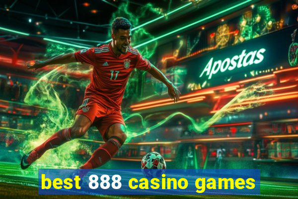 best 888 casino games