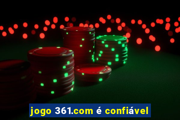 jogo 361.com é confiável