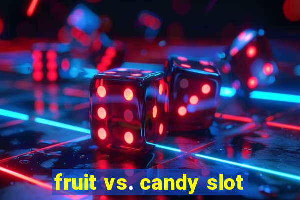 fruit vs. candy slot