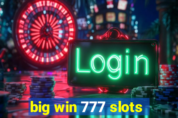 big win 777 slots