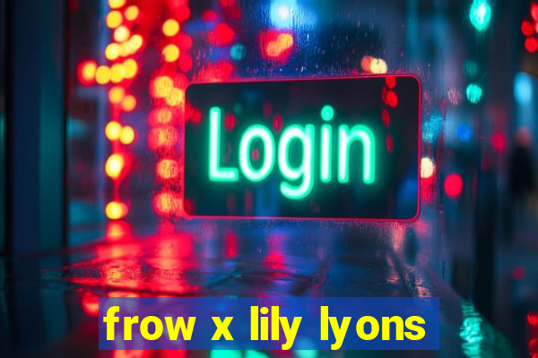 frow x lily lyons