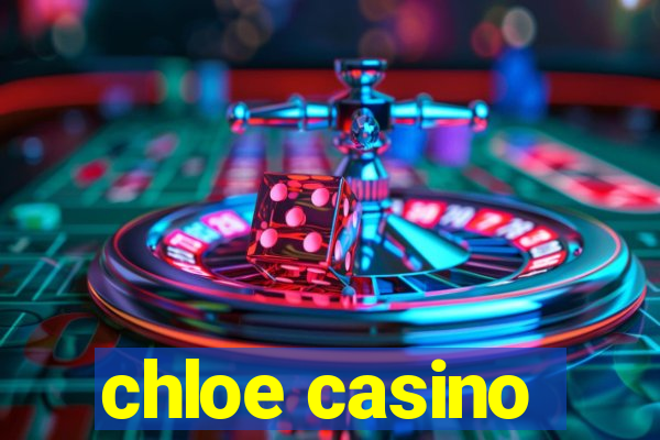 chloe casino