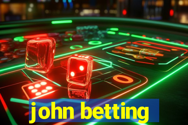 john betting