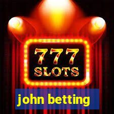 john betting