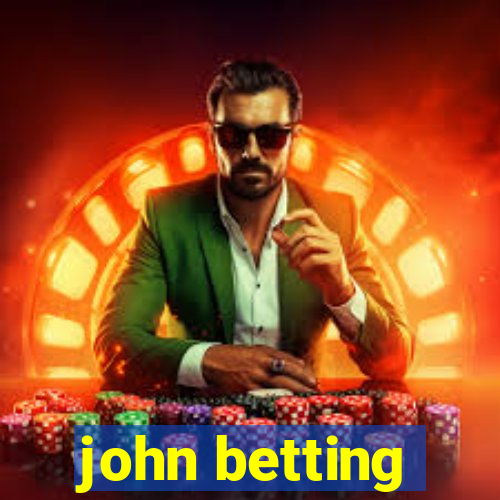 john betting