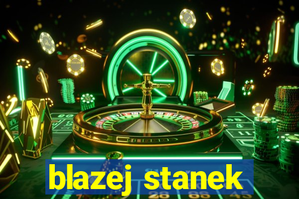 blazej stanek