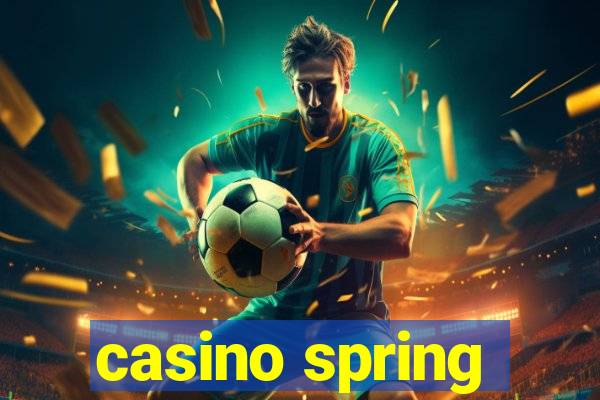 casino spring