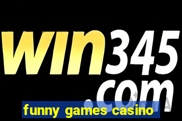 funny games casino