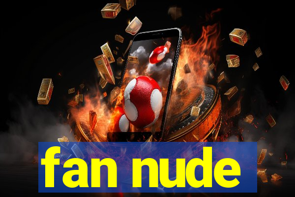 fan nude