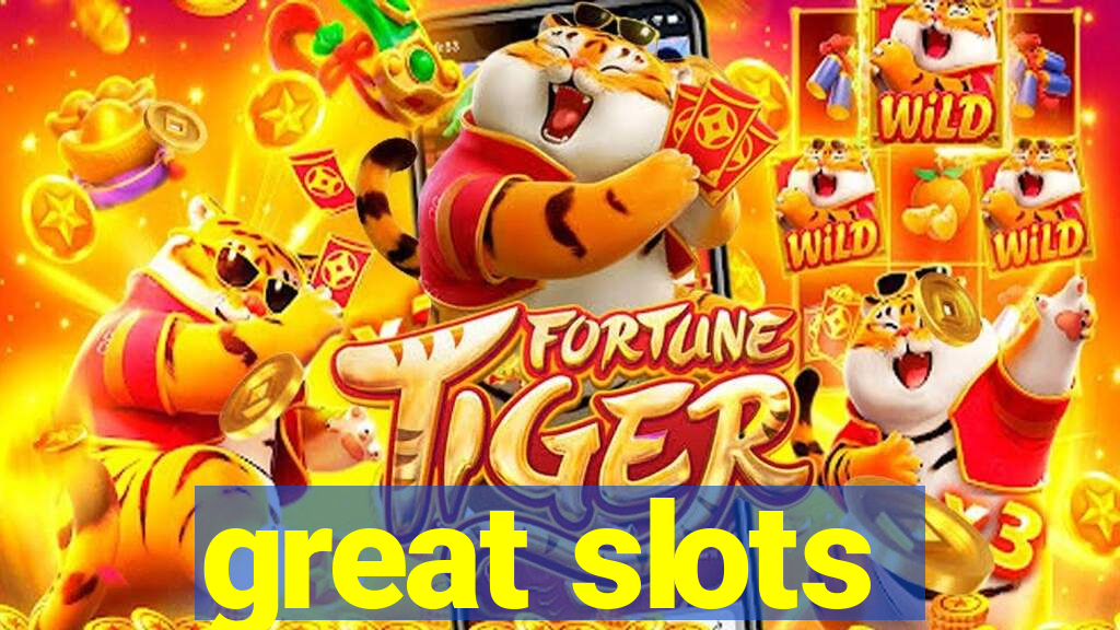 great slots