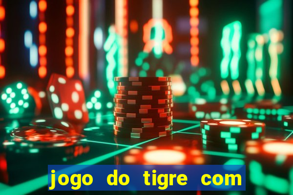 jogo do tigre com rodadas grátis