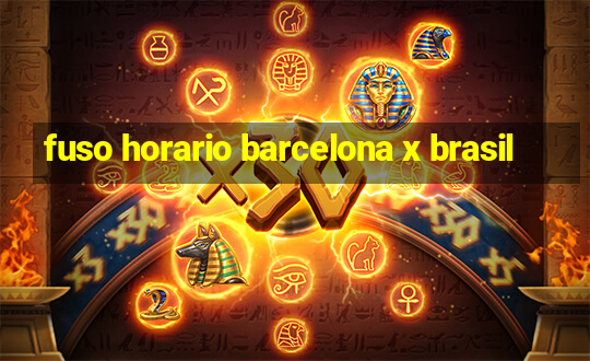 fuso horario barcelona x brasil