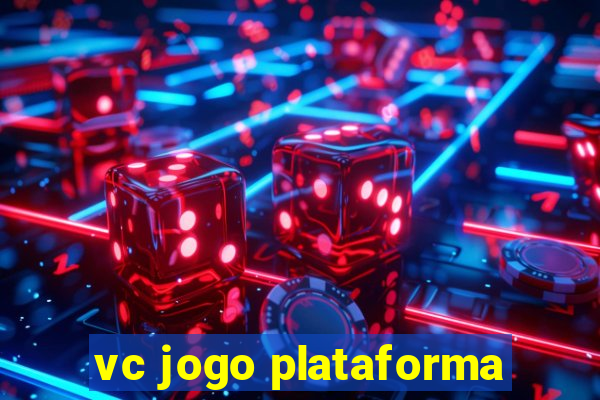 vc jogo plataforma