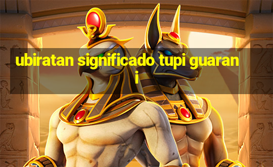 ubiratan significado tupi guarani