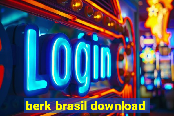 berk brasil download