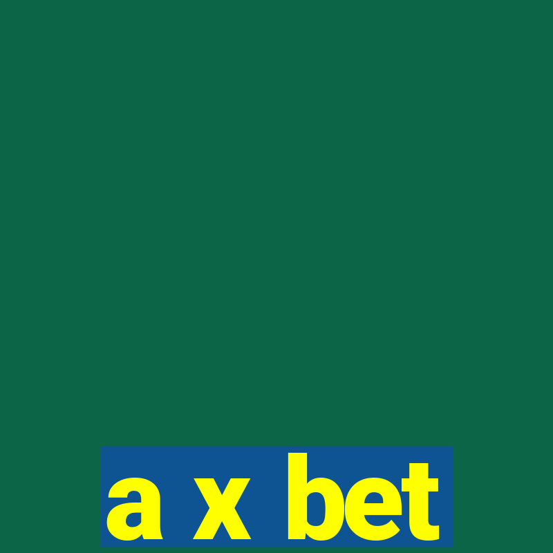 a x bet