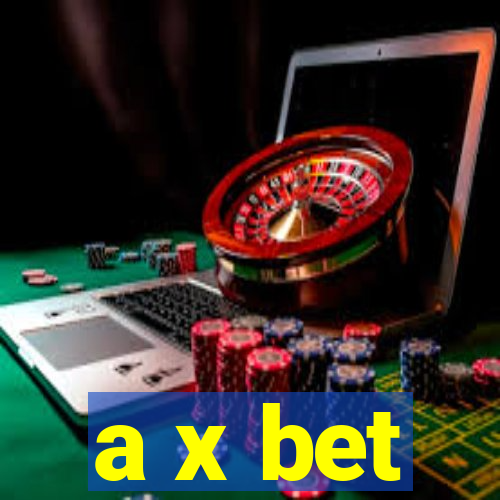 a x bet