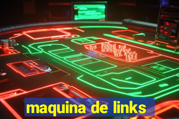 maquina de links