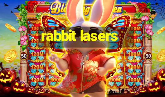 rabbit lasers