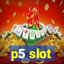 p5 slot