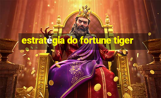 estratégia do fortune tiger