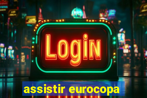 assistir eurocopa