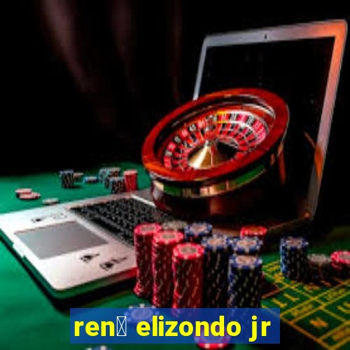 ren茅 elizondo jr