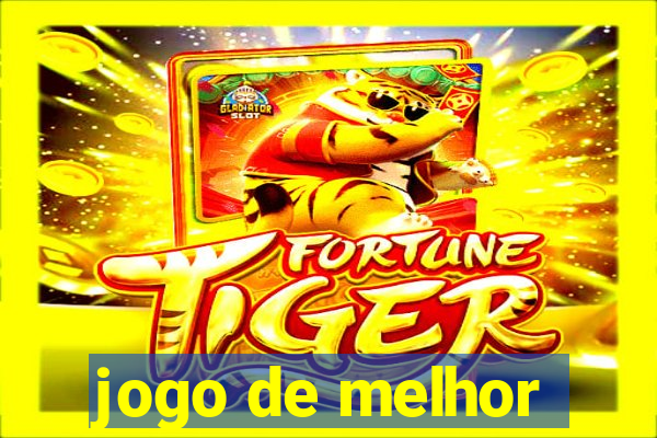 jogo de melhor