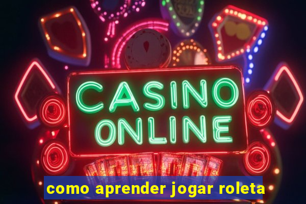 como aprender jogar roleta