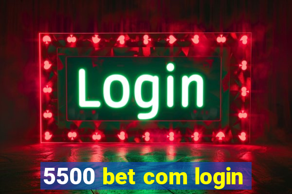 5500 bet com login