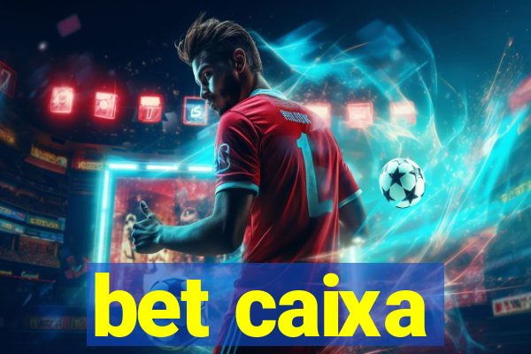 bet caixa