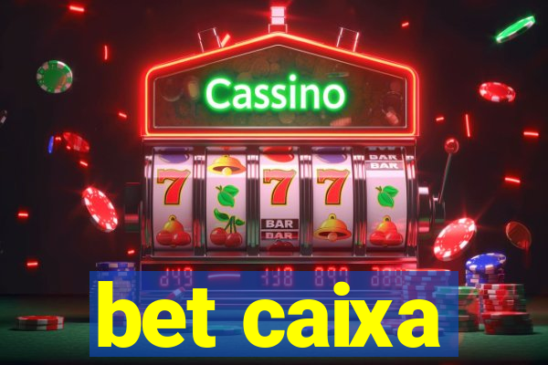 bet caixa