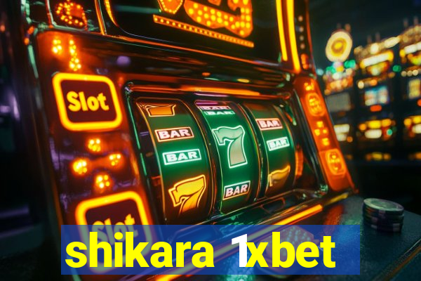 shikara 1xbet