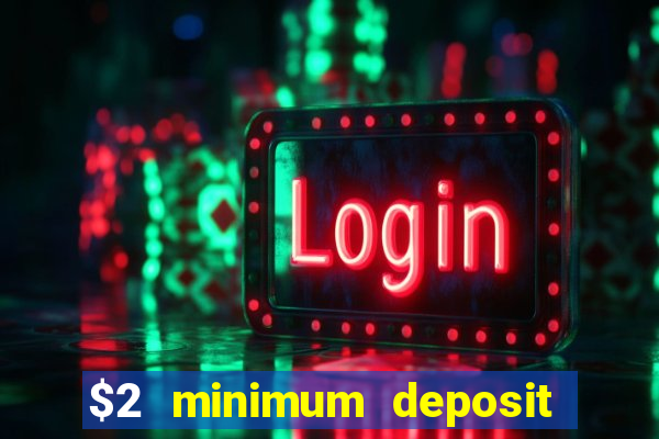 $2 minimum deposit casino australia