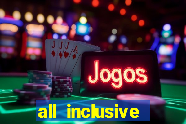 all inclusive resorts casino