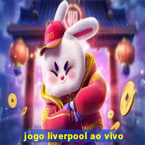 jogo liverpool ao vivo