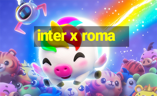 inter x roma