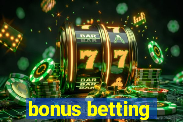 bonus betting