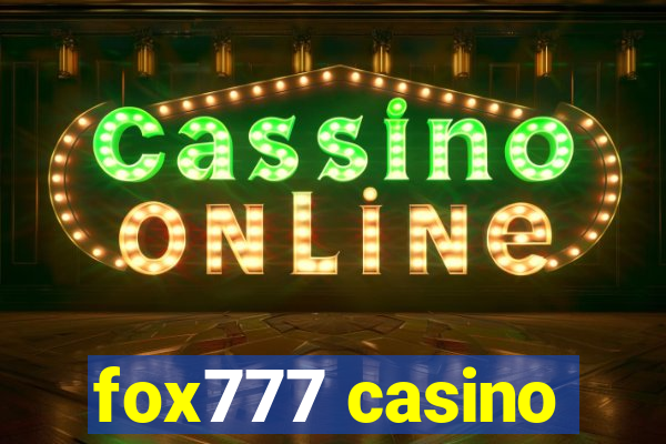 fox777 casino